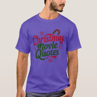 Christmas Movie Quotes funny T-Shirt