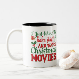 Christmas mug I just want to bake stuff and watch