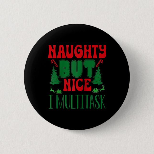 Christmas Naughty But Nice I Multitask Winter Holi 2 Inch Round Button (Front)