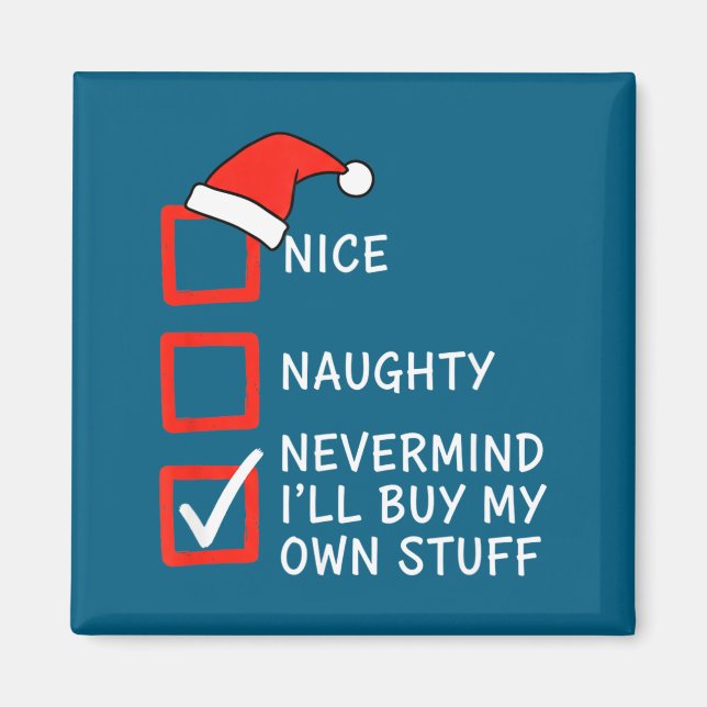 Christmas Naughty Or Nice Checklist - Nevermind I' Magnet (Front)