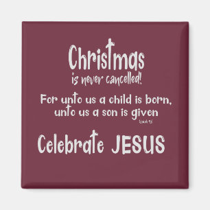 Christmas Never Cancelled/Celebrate Jesus Magnet