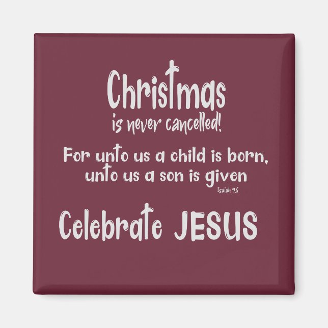 Christmas Never Cancelled/Celebrate Jesus Magnet (Front)
