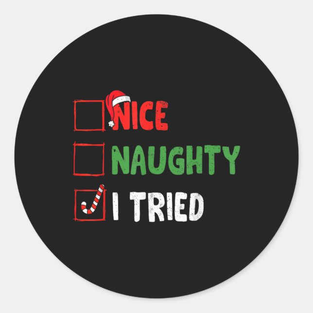 Christmas Nice Funny Naughty I Tried Holiday Xmas  Classic Round Sticker (Front)