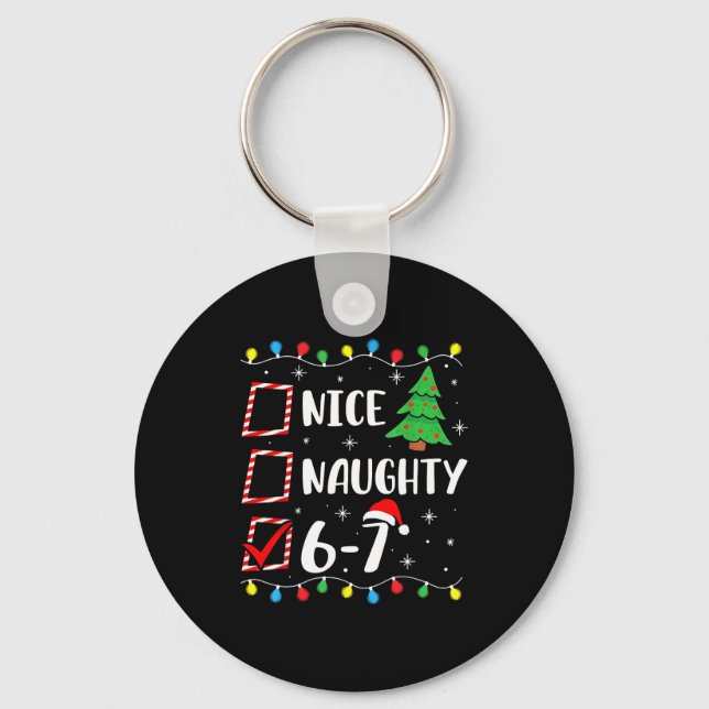 Christmas Nice Naughty 67 Brainrot Funny 6-7 Meme  Keychain (Front)