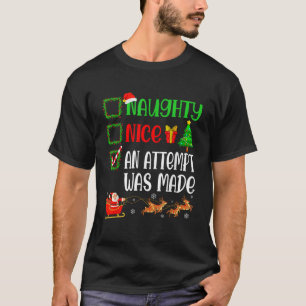Christmas Nice Naughty An Attempt Was Made Funny X T-Shirt