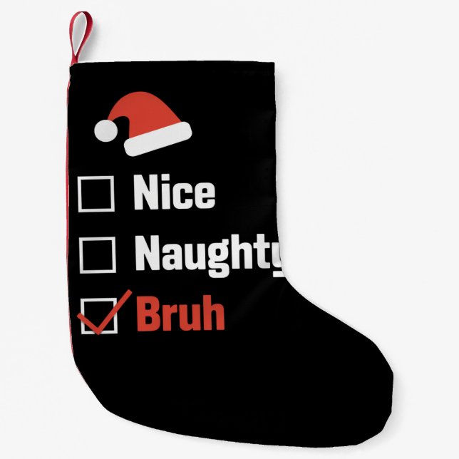 Christmas Nice Naughty Bruh Funny Xmas List Small Christmas Stocking (Front)