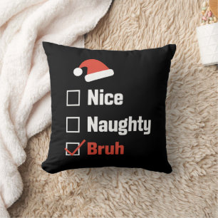 Christmas Nice Naughty Bruh Funny Xmas List Throw Pillow