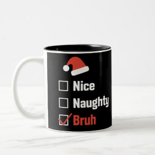 Christmas Nice Naughty Bruh Funny Xmas List Two-Tone Coffee Mug