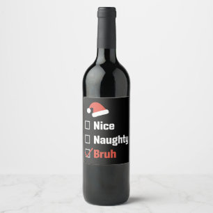 Christmas Nice Naughty Bruh Funny Xmas List Wine Label