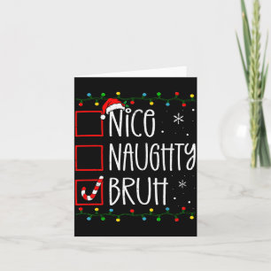 Christmas Nice Naughty Bruh Funny Xmas List Women Card