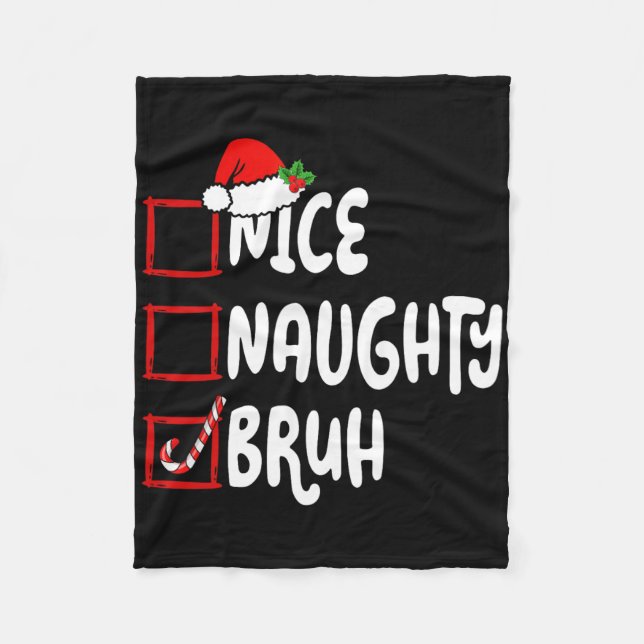 Christmas Nice Naughty Bruh Funny Xmas List Women  Fleece Blanket (Front)