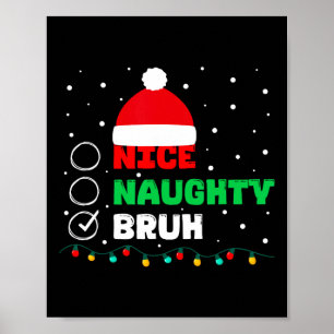 Christmas Nice Naughty Bruh Funny Xmas List Women Poster