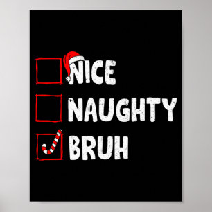 Christmas Nice Naughty Bruh Funny Xmas List Women  Poster
