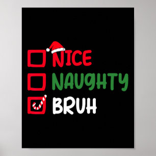 Christmas Nice Naughty Bruh Funny Xmas List Women Poster