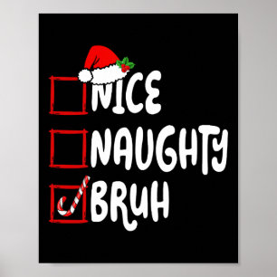 Christmas Nice Naughty Bruh Funny Xmas List Women Poster