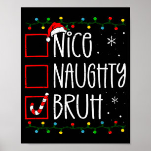 Christmas Nice Naughty Bruh Funny Xmas List Women Poster