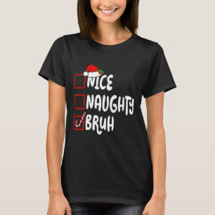Christmas Nice Naughty Bruh Funny Xmas List Women T-Shirt