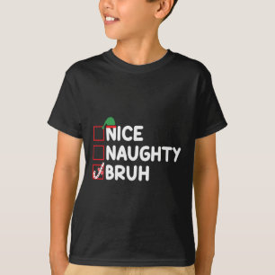 Christmas Nice Naughty Bruh Funny Xmas List Women T-Shirt
