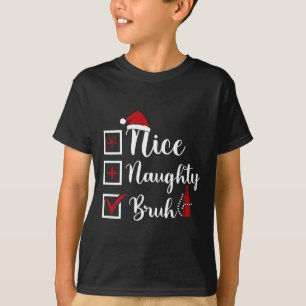 Christmas Nice Naughty Bruh Funny Xmas List Women T-Shirt
