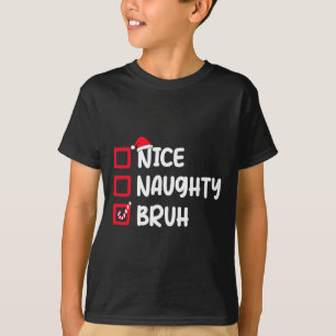 Christmas Nice Naughty Bruh Funny Xmas List Women T-Shirt