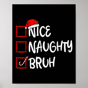 Christmas Nice Naughty Bruh Funny Xmas List Womens Poster