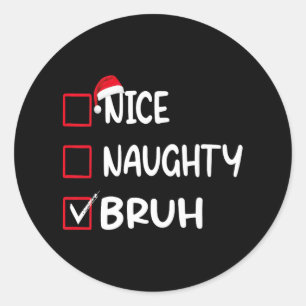 christmas nice naughty bruh premium t- classic round sticker