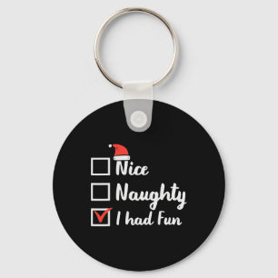 Christmas Nice Naughty I Had Fun Funny Xmas Women Keychain