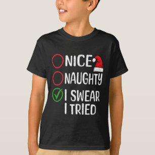 Christmas Nice Naughty I Swear I Tried Christmas L T-Shirt
