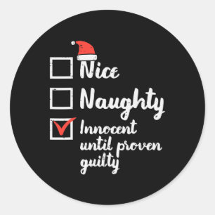 Christmas Nice Naughty Innocent Until Proven Guilt Classic Round Sticker
