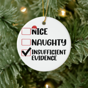 Christmas Nice Naughty Insufficient Evidence  Ceramic Ornament