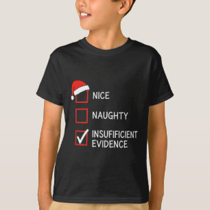Christmas Nice Naughty Insufficient Evidence Santa T-Shirt