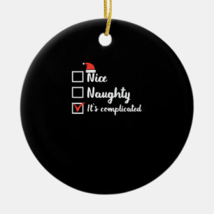 Christmas Nice Naughty Its Complicated Ceramic Ornament