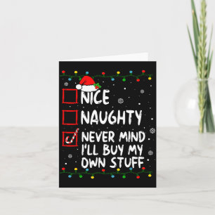 Christmas Nice Naughty Never Mind I'll Buy My Own  Card