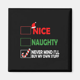 Christmas Nice Naughty Never Mind I'll Buy My Own  Magnet