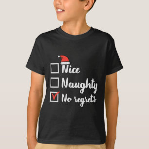 Christmas Nice Naughty No Regrets Funny Xmas List  T-Shirt