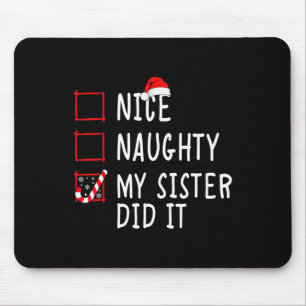Christmas Nice Naughty Sister Did It Xmas Family B Mouse Pad