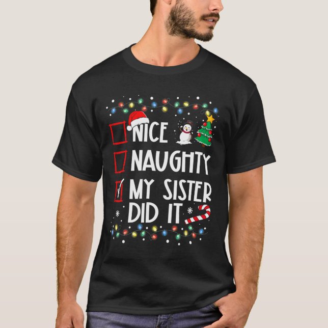 Christmas Nice Naughty Sister Did It Xmas Family B T-Shirt (Front)