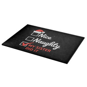 Christmas Nice Naughty Sister Did It Xmas Family  Cutting Board