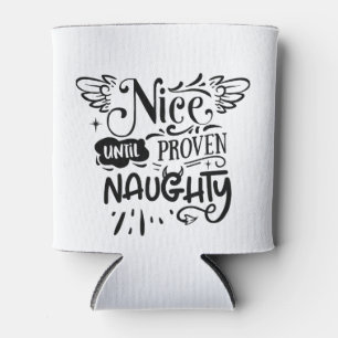 Christmas Nice Until Proven Naughty Funny Santa Can Cooler