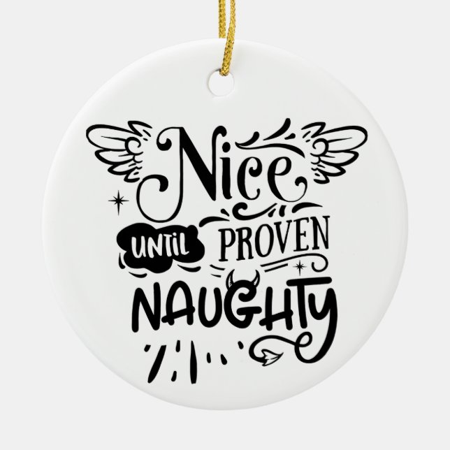 Christmas Nice Until Proven Naughty Funny Santa  Ceramic Ornament (Front)