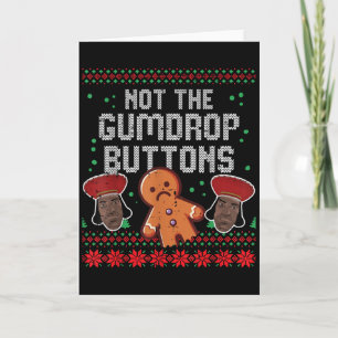 Christmas Not The Gumdrop Buttons Funny Ugly Xmas  Card