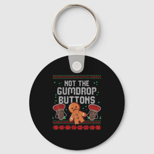 Christmas Not The Gumdrop Buttons Funny Ugly Xmas  Keychain