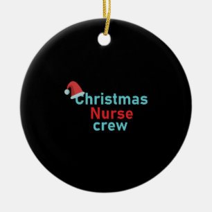 Christmas Nurse crew Ceramic Ornament