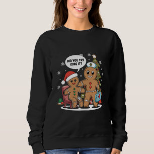 Christmas Nurse Gingerbread Man Did You Try Icing Sweatshirt