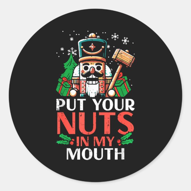 Christmas Nutcracker Put Nuts My Mouth Xmas Humor  Classic Round Sticker (Front)