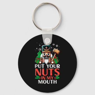 Christmas Nutcracker Put Nuts My Mouth Xmas Humor Keychain