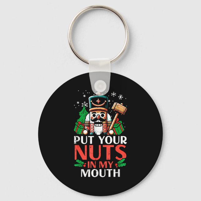 Christmas Nutcracker Put Nuts My Mouth Xmas Humor  Keychain (Front)