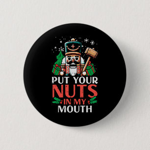 Christmas Nutcracker Put Nuts My Mouth Xmas Humour 2 Inch Round Button