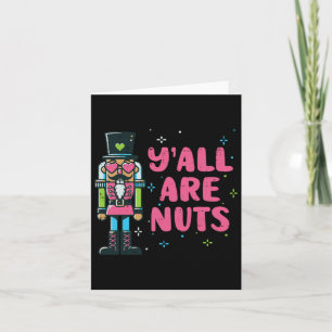 Christmas Nutcracker Yall Are Nuts Funny Xmas Men Card