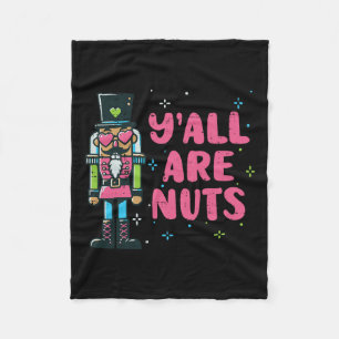 Christmas Nutcracker Yall Are Nuts Funny Xmas Men Fleece Blanket